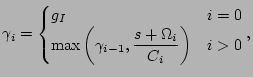 $\displaystyle \gamma_i=\begin{cases}g_I & i=0\  \max\left(\gamma_{i-1},\dfrac{s+\Omega_i} {C_i}\right)&i>0 \end{cases},$