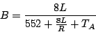 \begin{displaymath}B = \frac{8L}{552 + \frac{8L}{R} + T_{A}} \end{displaymath}