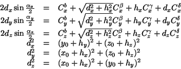 \begin{displaymath}
\begin{array}{rcl}
2 d_x \sin \frac{\alpha_x}{2} & = &
C_x^b...
...2 \\
d_z^2 & = & (x_0 + h_x)^2 + (y_0 + h_y)^2 \\
\end{array}\end{displaymath}