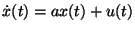 $\displaystyle \dot x(t) = ax(t) + u(t)$