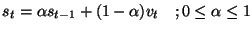 $\displaystyle s_t= \alpha s_{t-1}+ (1-\alpha) v_t \quad; 0 \le \alpha \le 1$