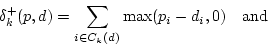 \begin{displaymath}\delta^+_k(p,d)= \sum_{i \in C_k(d)} \max(p_i - d_i, 0) \quad \mathrm{and}\end{displaymath}