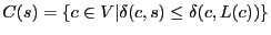 $ C(s) = \{ c
\in V \vert \delta(c,s) \leq \delta(c,L(c))\}$