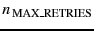 $n\,_\text{MAX\_RETRIES}$