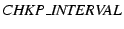 $ \mathit{CHKP\_INTERVAL}$