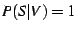 $P(S\vert V)=1$