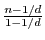 $ \frac{n - 1/d}{1 - 1/d}$