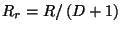 $R_{r}=R/\left( D+1\right)
$