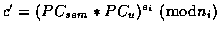 $c'=(PC_{sem}*PC_u)^{e_i} \; (\bmod n_i)$