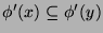 $ \phi'(x) \subseteq \phi'(y)$