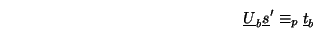 \begin{displaymath}
\underline{U}_b \underline{s}' \equiv_p \underline{t}_b
\end{displaymath}