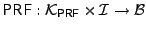 $ \pseudof:\keyspaceprf
\times \ctrset \rightarrow \keyspacebl$