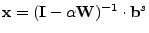 $\mathbf{x} = (\mathbf{I}-\alpha\mathbf{W})^{-1}\cdot
\mathbf{b}^s$