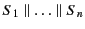 $ S_1
\parallel \ldots \parallel S_n$