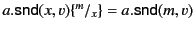 $ a.\mathsf{snd}(x,v)\{^{m}/_{x}\} = a.\mathsf{snd}(m,v)$