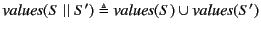 $ \mathit{values}(S \parallel S') \triangleq \mathit{values}(S) \cup \mathit{values}(S')$