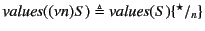 $ \mathit{values}((\nu n) S) \triangleq \mathit{values}(S)\{^{\star}/_{n}\}$