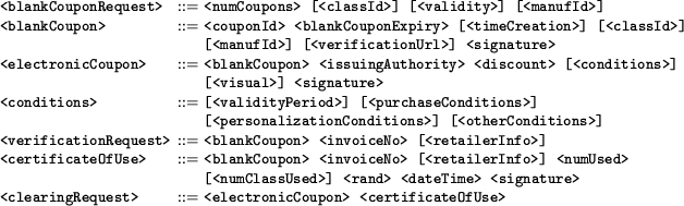 \begin{figure*}{\small\begin{tabbing}
{\tt <blankCouponRequest> } \= ::= \= {\tt...
...\tt <electronicCoupon> <certificateOfUse> } \\
\par\end{tabbing}}
\end{figure*}