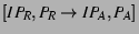 $[IP_R,P_R \rightarrow IP_A,P_A]$