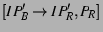 $[IP_B' \rightarrow IP_R',P_R]$