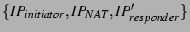 $\{IP_{initiator}, IP_{NAT},
IP_{responder}'\}$