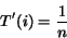 \begin{displaymath}
T'(i) = \frac{1}{n}
\end{displaymath}