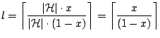 $\displaystyle l = \left\lceil \frac{\vert\mathcal{H}\vert\cdot x}{\vert\mathcal{H}\vert\cdot (1-x)}\right\rceil = \left\lceil \frac{x}{(1-x)}\right\rceil$