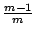 $\frac{m-1}{m}$