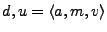 $ {d}, {u} = \langle{a}, {m}, {v}\rangle$