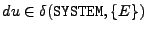 $ {du} \in \delta (\texttt {SYSTEM}, \{{E}\})$