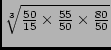 $\sqrt[3]{\frac{50}{15} \times \frac{55}{50} \times \frac{80}{50}}$