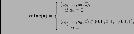 \begin{displaymath}\begin{array}{l}
{\tt xtime}({\bf a})=\left\{\begin{array}{ll...
... & \\
\quad \textrm{if $a_7=1$}
\end{array}\right.
\end{array}\end{displaymath}