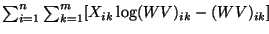 $\sum_{i=1}^n
\sum_{k=1}^m [X_{ik} \log(WV)_{ik} - (WV)_{ik}]$