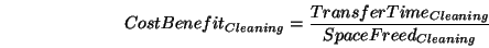 \begin{displaymath}
CostBenefit_{Cleaning} =
\frac{TransferTime_{Cleaning}}{SpaceFreed_{Cleaning}}
\end{displaymath}