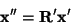 \begin{displaymath}
\mathbf{x}''=\mathbf{R}'\mathbf{x}'
\end{displaymath}