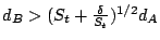 $ d_B > (S_t+\frac{\delta}{S_t})^{1/2} d_A$