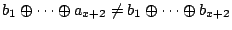 $\displaystyle b_1 \oplus \cdots \oplus a_{x+2} \neq b_1 \oplus \cdots \oplus b_{x+2}$