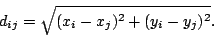 \begin{displaymath}
d_{ij} = \sqrt{(x_i-x_j)^2 + (y_i-y_j)^2}.
\end{displaymath}