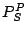 $P^{P}_{S}$