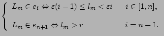 $\displaystyle \left \{
 \begin{array}{l}
 L_m \in e_i \Leftrightarrow \varepsil...
...ightarrow l_m > r             \
    i = n+1.
 \end{array}\right.$