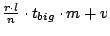 $\frac{r \cdot l}{n} \cdot t_{big} \cdot m
+ v$