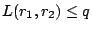 $\displaystyle L(r_1,r_2) \leq q$