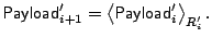 $ \mathsf{Payload}'_{i+1} =
\left<\mathsf{Payload}'_i\right>_{R'_i}.$