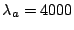 $\lambda_a=4000$