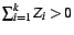 $ \sum_{i=1}^k Z_i > 0$