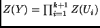 $Z({ Y}) = \prod_{i=1}^{k+1}
Z({ U}_i)$