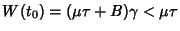 $W(t_0) = (\mu\tau + B)\gamma < \mu\tau$