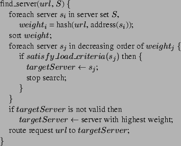 \begin{figure}\centering\begin{tabbing}
fin\=d\_server($url$, $S$) \{ \\
\> f...
...uest $url$ to $targetServer$; \\
\}
\end{tabbing}\vspace{-.125in}\end{figure}