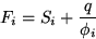 \begin{displaymath}
F_i = S_i + \frac{q}{\phi_i}\end{displaymath}