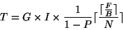 \begin{displaymath}T = G \times I\times \frac{1}{1-P} \lceil \frac{\lceil \frac{F}{B} \rceil}{N} \rceil\end{displaymath}